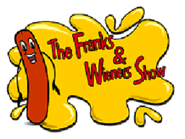 The Franks and Wieners Show